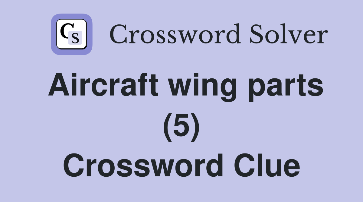 Aircraft wing parts (5) Crossword Clue Answers Crossword Solver